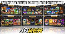 Wajib Melakukan Hal Ini Agar Bisa Menang Main Judi Slot Online Joker123